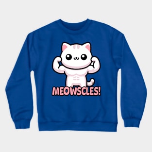 Meowscles! Cute Muscular Cat Gym Pun Crewneck Sweatshirt